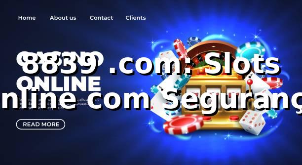 8839 .com: Slots Online com Segurança