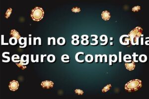 ⭐ Login no 8839: Guia Seguro e Completo